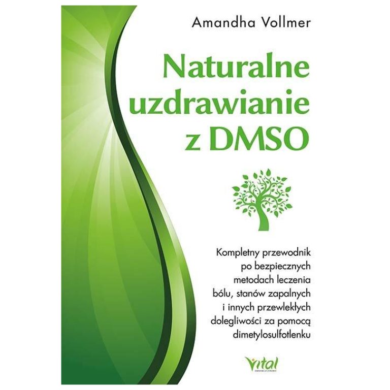 Naturalne uzdrawianie z DMSO. Kompletny przewodnik po bezpiecznych metodach