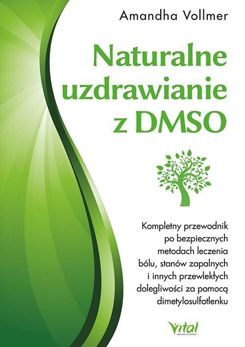 Naturalne uzdrawianie z DMSO. Kompletny przewodnik po bezpiecznych metodach